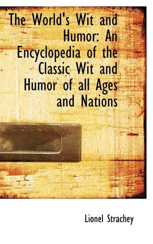 The World's Wit and Humor: An Encyclopedia of the Classic Wit and Humor of all Ages and Nations