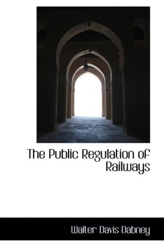 The Public Regulation of Railways