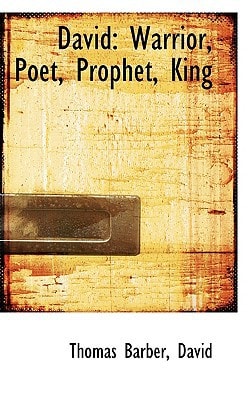 David: Warrior, Poet, Prophet, King