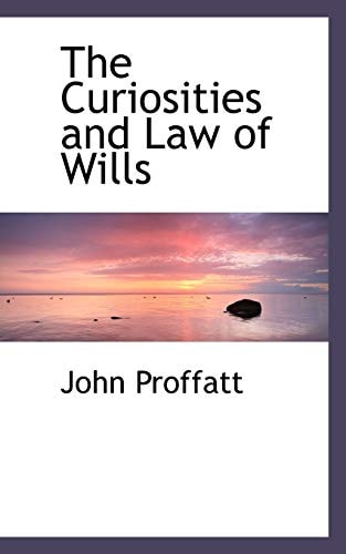 The Curiosities and Law of Wills