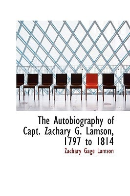 The Autobiography of Capt. Zachary G. Lamson, 1797 to 1814