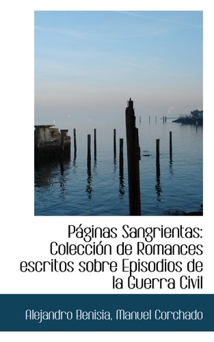 Páginas Sangrientas: Colección de Romances escritos sobre Episodios de la Guerra Civil