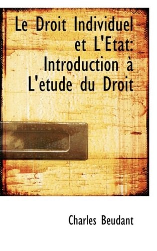 Le Droit Individuel et L'État: Introduction à L'étude du Droit