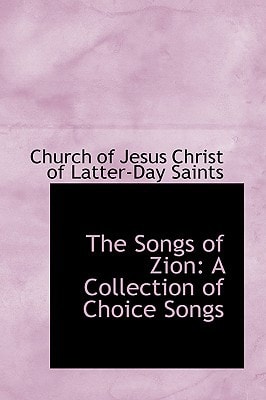 The Songs of Zion: A Collection of Choice Songs