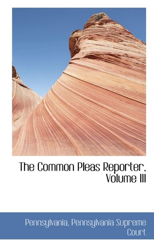 The Common Pleas Reporter, Volume III