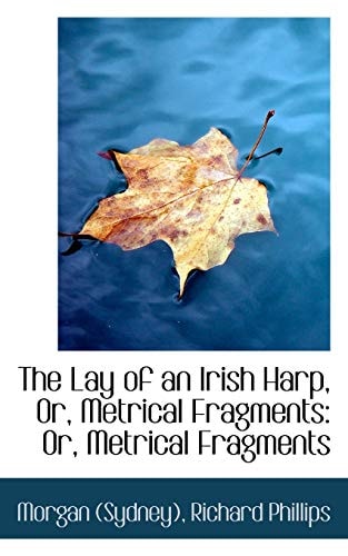 The Lay of an Irish Harp, Or, Metrical Fragments