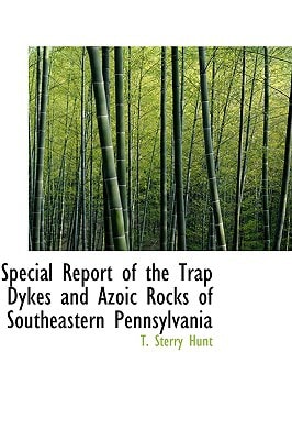 Special Report of the Trap Dykes and Azoic Rocks of Southeastern Pennsylvania