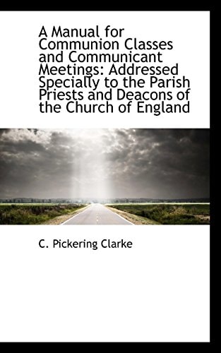 A Manual for Communion Classes and Communicant Meetings: Addressed Specially to the Parish Priests a