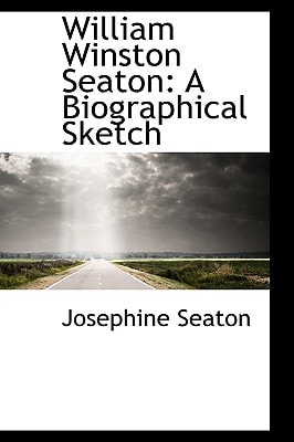 William Winston Seaton: A Biographical Sketch
