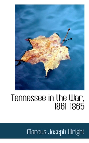 Tennessee in the War, 1861-1865
