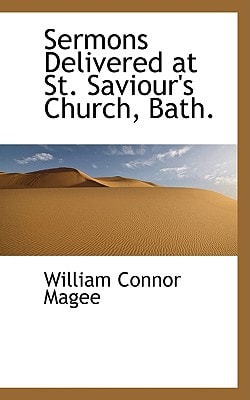 Sermons Delivered at St. Saviour's Church, Bath.