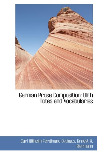 German Prose Composition: With Notes and Vocabularies