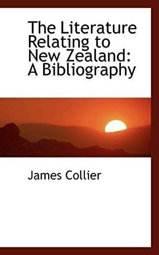 The Literature Relating to New Zealand: A Bibliography