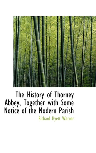 The History of Thorney Abbey, Together with Some Notice of the Modern Parish