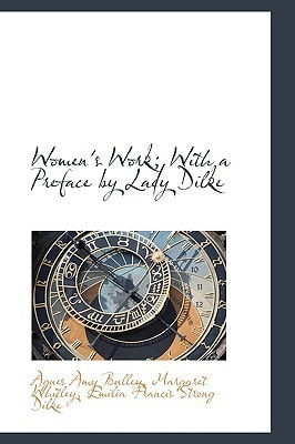 Women's Work; With a Preface by Lady Dilke