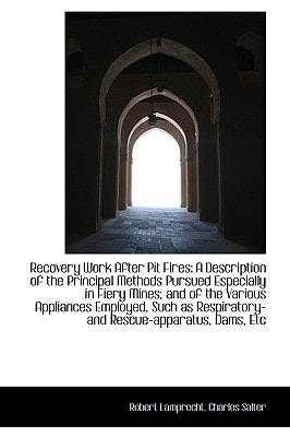 Recovery Work After Pit Fires: A Description of the Principal Methods Pursued Especially in Fiery Mi