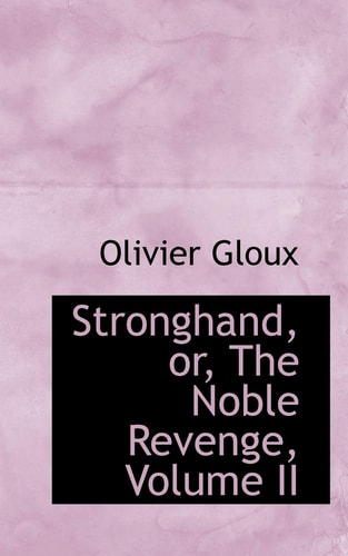 Stronghand, or, The Noble Revenge, Volume II