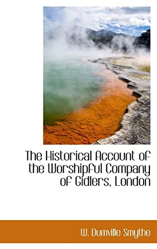The Historical Account of the Worshipful Company of Gidlers, London