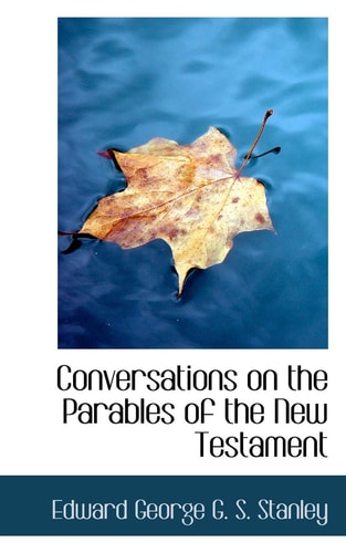Conversations on the Parables of the New Testament