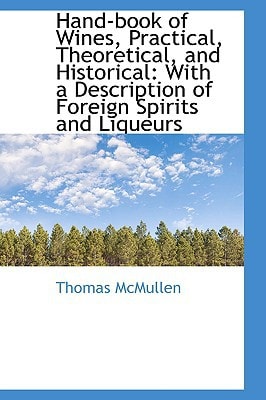 Hand-book of Wines, Practical, Theoretical, and Historical: With a Description of Foreign Spirits an