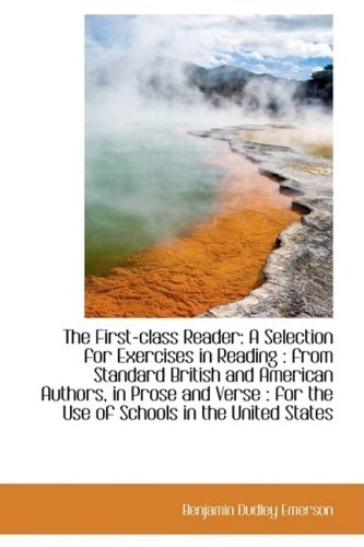 The First-class Reader: A Selection for Exercises in Reading : from Standard British and American Au