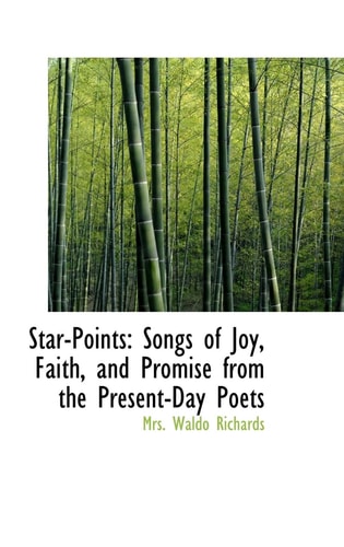 Star-Points: Songs of Joy, Faith, and Promise from the Present-Day Poets