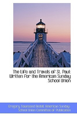 The Life and Travels of St. Paul: Written for the American Sunday School Union