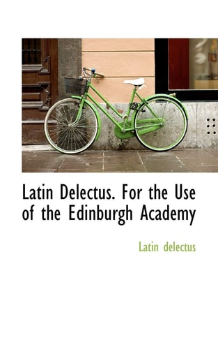 Latin Delectus. For the Use of the Edinburgh Academy