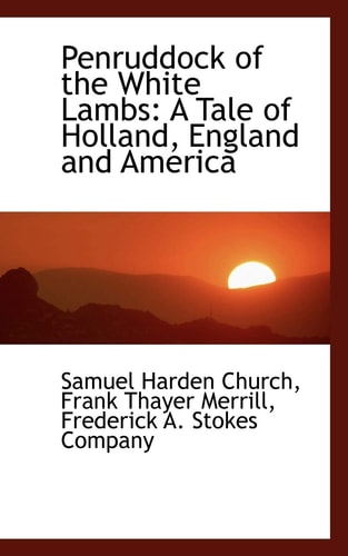 Penruddock of the White Lambs: A Tale of Holland, England and America