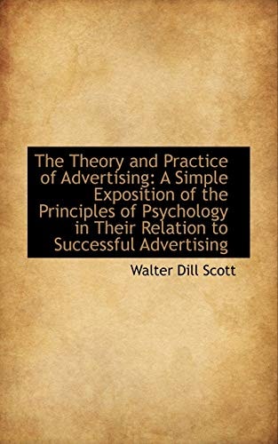 The Theory and Practice of Advertising: A Simple Exposition of the Principles of Psychology