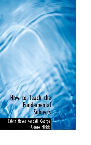 How to Teach the Fundamental Subjects