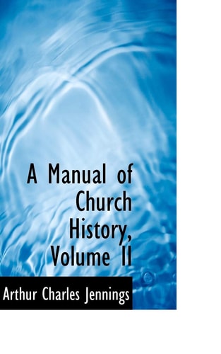 A Manual of Church History, Volume II