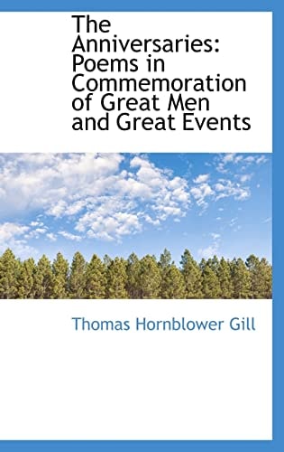 The Anniversaries: Poems in Commemoration of Great Men and Great Events