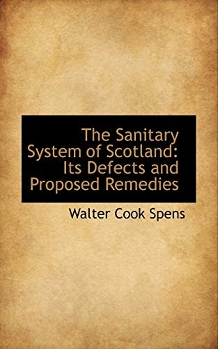 The Sanitary System of Scotland: Its Defects and Proposed Remedies