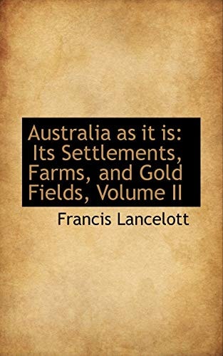 Australia as it is: Its Settlements, Farms, and Gold Fields, Volume II