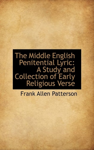 The Middle English Penitential Lyric: A Study and Collection of Early Religious Verse