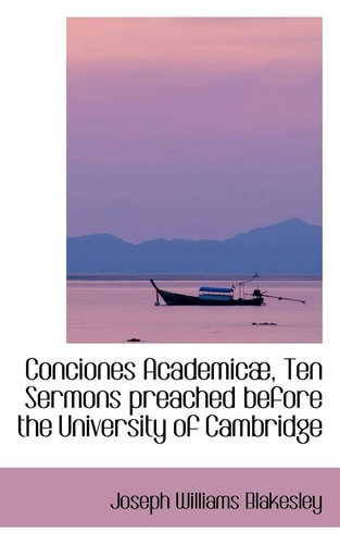 Conciones Academicæ, Ten Sermons preached before the University of Cambridge