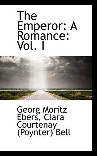 The Emperor: A Romance: Vol. I