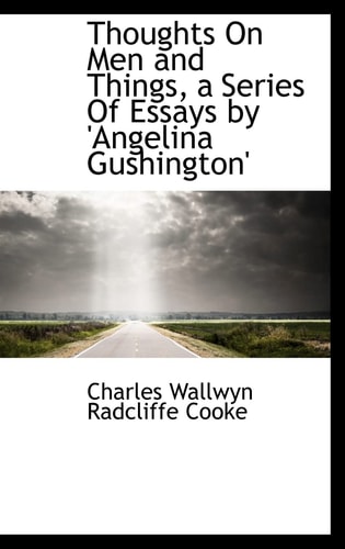 Thoughts On Men and Things, a Series Of Essays by 'Angelina Gushington'