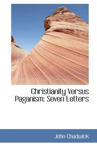 Christianity Versus Paganism: Seven Letters