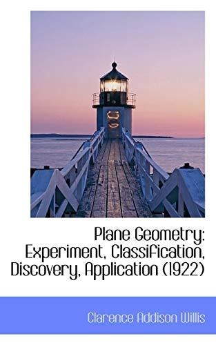 Plane Geometry: Experiment, Classification, Discovery, Application (1922)