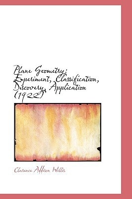 Plane Geometry: Experiment, Classification, Discovery, Application (1922)