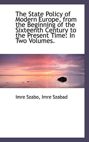 The State Policy of Modern Europe, from the Beginning of the Sixteenth Century to the Present Time
