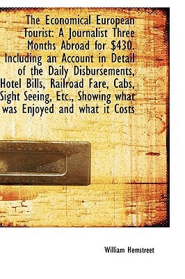 The Economical European Tourist: A Journalist Three Months Abroad for $430. Including an Account in