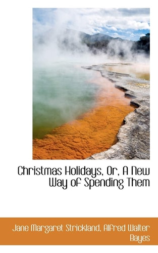 Christmas Holidays, Or, A New Way of Spending Them