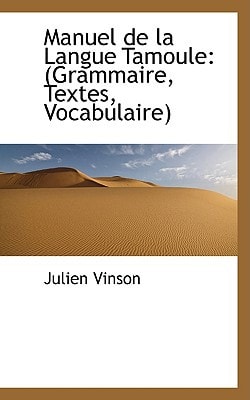 Manuel de la Langue Tamoule: (Grammaire, Textes, Vocabulaire)