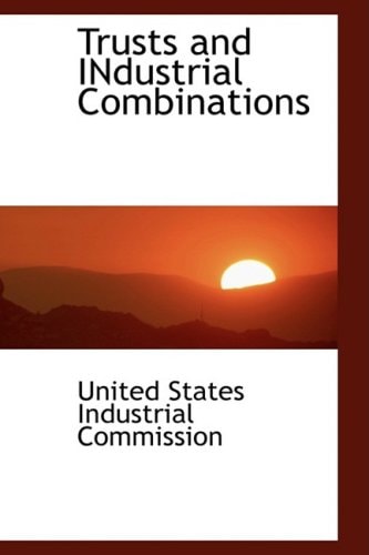 Trusts and INdustrial Combinations