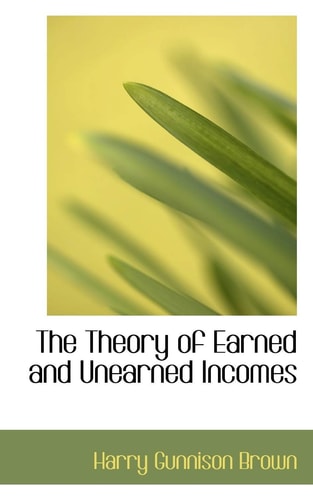 The Theory of Earned and Unearned Incomes