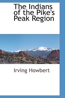The Indians of the Pikes Peak Region