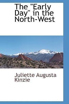 The Early Day in the North-West